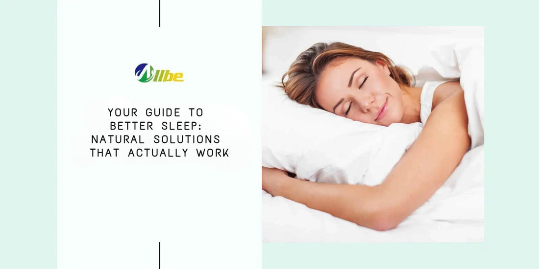 Your Guide to Better Sleep: Natural Solutions That Actually Work