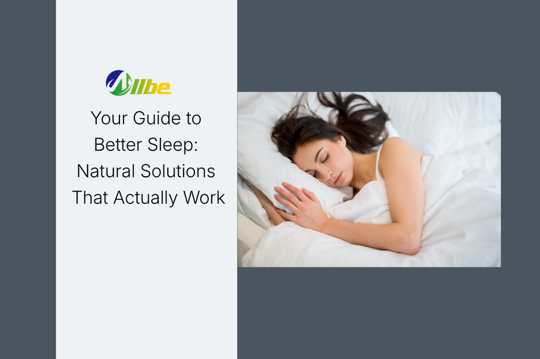 Your Guide to Better Sleep: Natural Solutions That Actually Work
