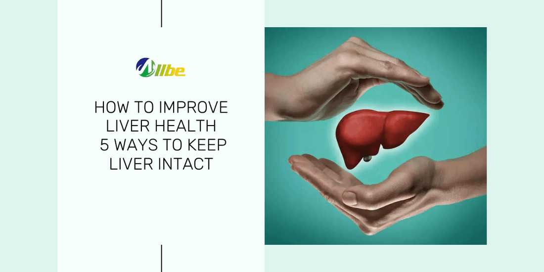 How to Improve Liver Health: 5 Ways to Keep Liver Intact